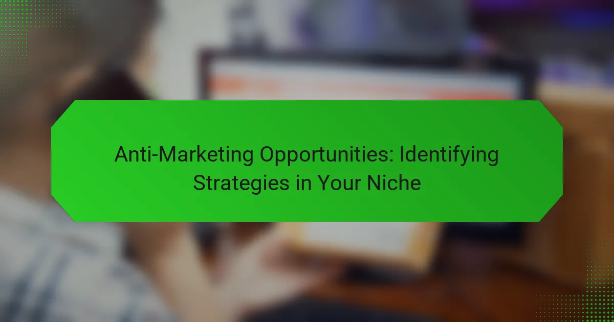 Возможности анти-маркетинга: определение стратегий в вашей нише
