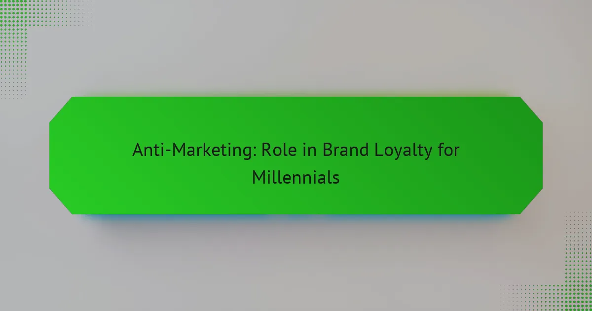 Анти-маркетинг: роль в лояльности к бренду для миллениалов