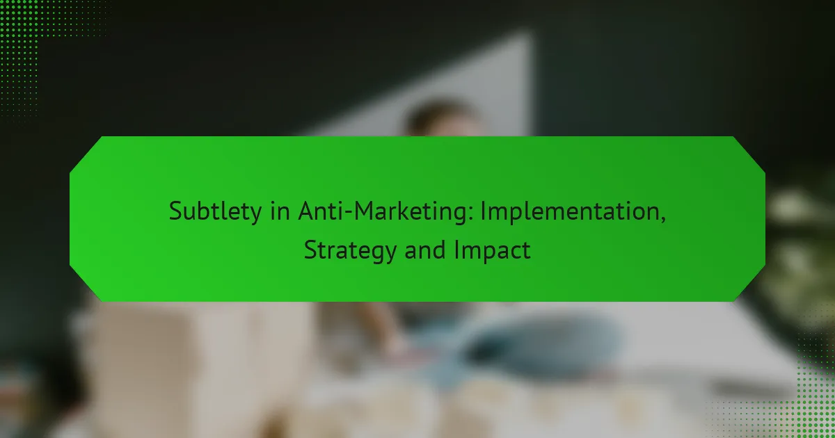 Тонкость в Anti-Marketing: Implementation, Strategy and Impact